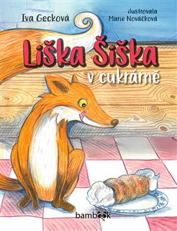 Liška Šiška v cukrárně - Marie Nováčková, Iva Gecková