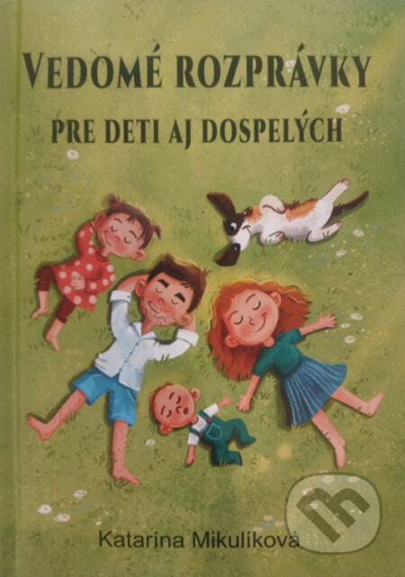 Vedomé rozprávky pre deti aj dospelých - Katarína Mikulíková