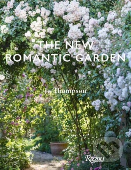 The New Romantic Garden - Jo Thompson