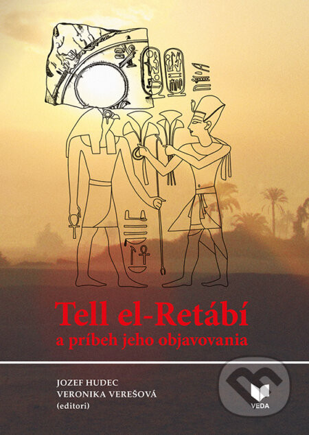 Tell el-Retábí a príbeh jeho objavovania - Jozef Hudec (editor), Veronika Verešová (editor)