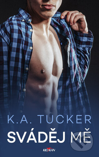 Sváděj mě - K. A. Tucker