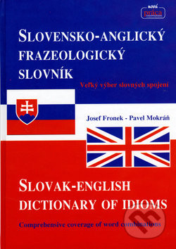 Slovensko-anglický frazeologický slovník - Josef Fronek, Pavel Mokráň