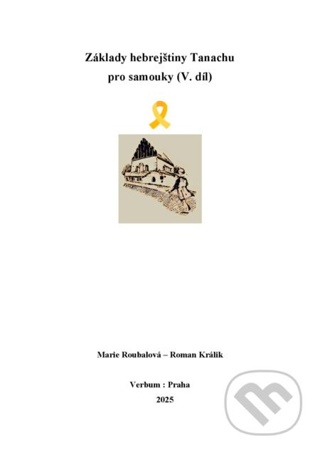 Základy hebrejštiny Tanachu pro samouky (V. díl) - Marie Roubalová, Roman Králik