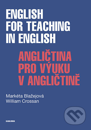 English for Teaching in English / Angličtina pro výuku v angličtině - Markéta Blažejová a William Crossan