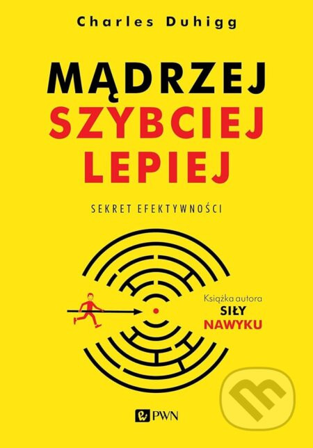 Mądrzej szybciej lepiej. Sekret efektywności - Charles Duhigg