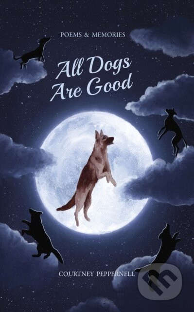 All Dogs Are Good - Courtney Peppernell