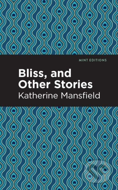 Bliss, and Other Stories - Katherine Mansfield