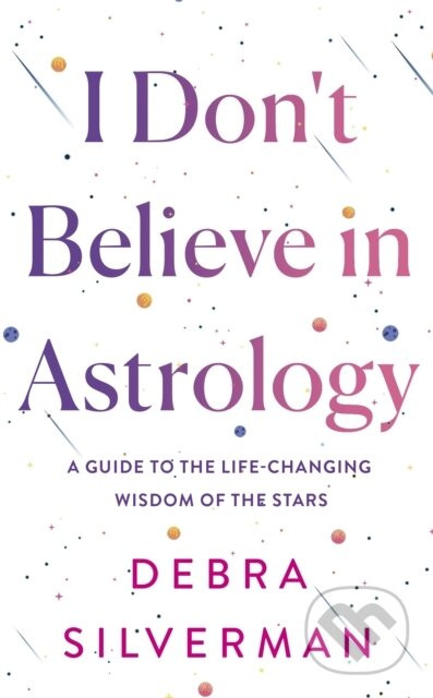 I Dont Believe in Astrology - Debra Silverman