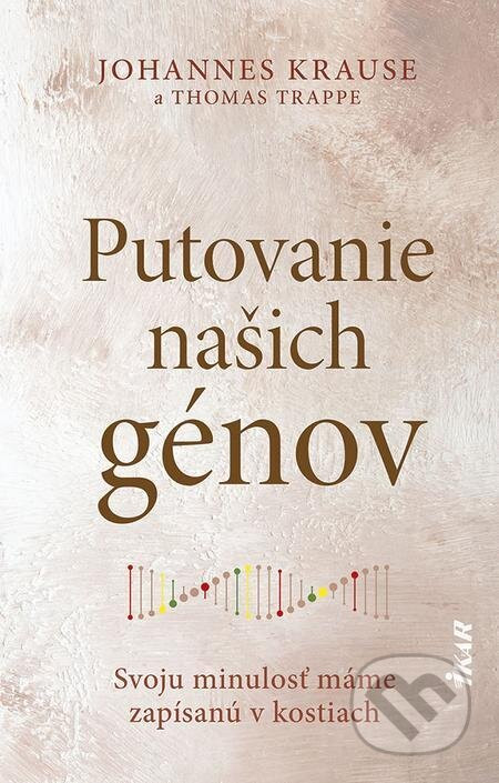 Putovanie našich génov - Johannes Krause, Thomas Trappe