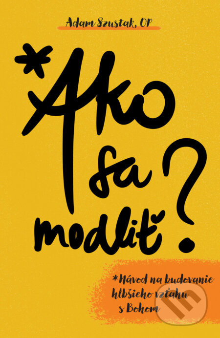 Ako sa modliť - Adam Szustak