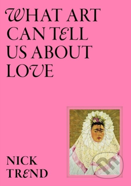 What Art Can Tell Us About Love - Nick Trend