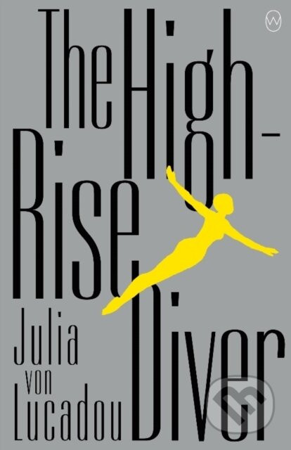 The High-Rise Diver - Julia Von Lucadou