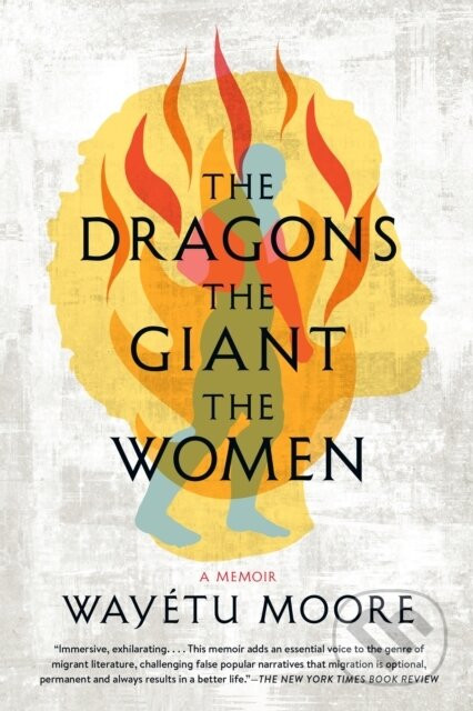 The Dragons, the Giant, the Women - Wayetu Moore