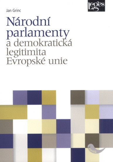 Národní parlamenty a demokratická legitimita Evropské unie | GRINC, Jan