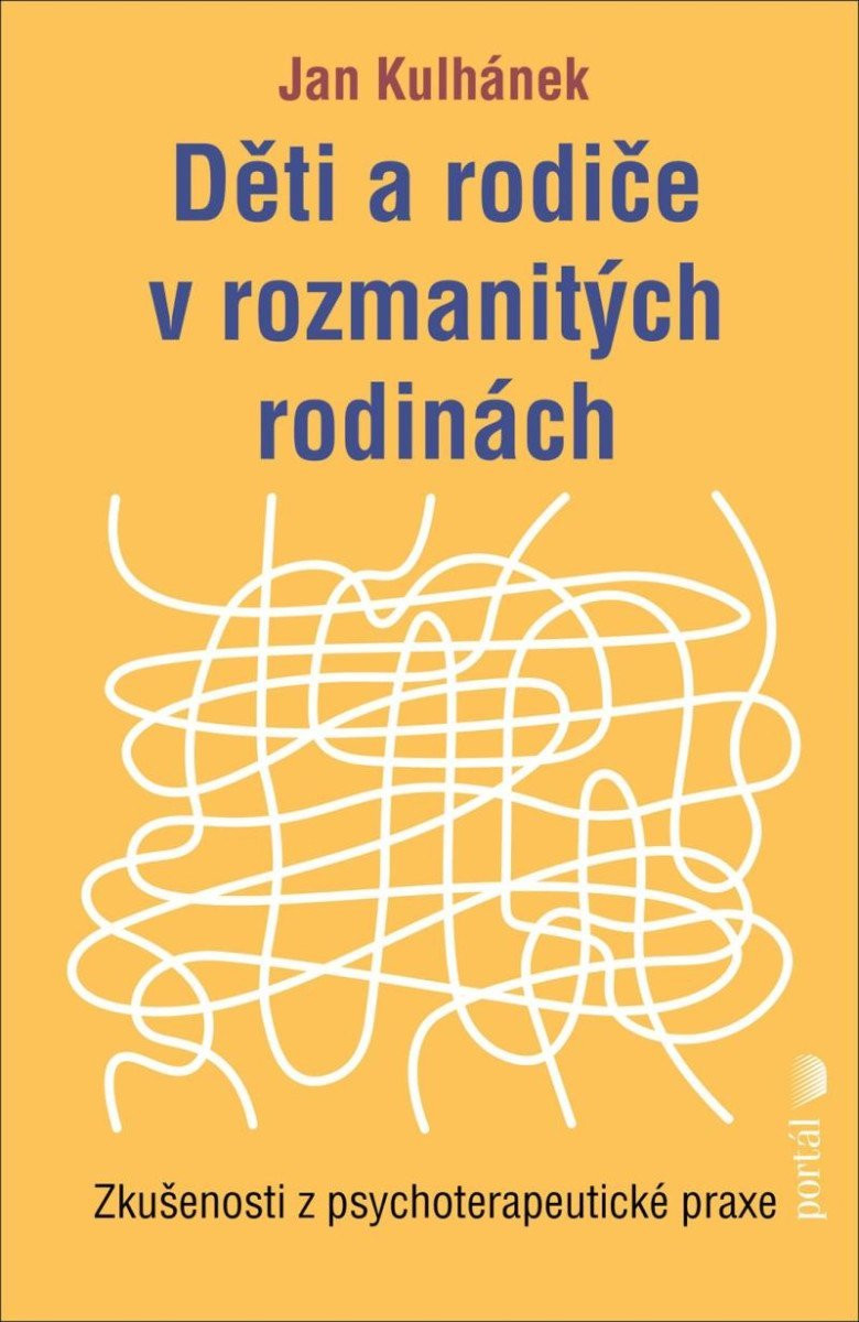 Děti a rodiče v rozmanitých rodinách - Zkušenosti z psychoterapeutické praxe - Jan Kulhánek