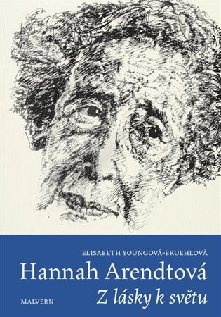 Hannah Arendtová - Z lásky k světu - Elisabeth Youngová-Bruehlová