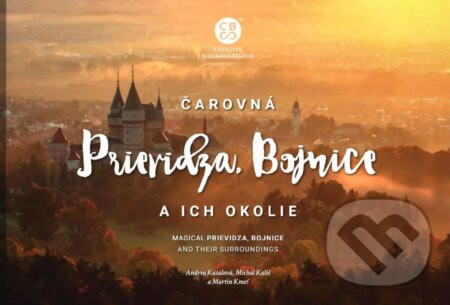 Čarovná Prievidza, Bojnice a ich okolie - Andrea Kasalová, Michal Kališ, Martin Kmeť
