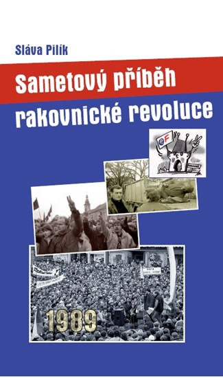 Sametový příběh rakovnické revoluce | PILÍK, Sláva