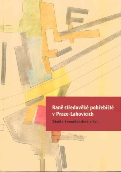 Raně středověké pohřebiště v Praze-Lahovicích | KRUMPHANZLOVÁ, Zdeňk