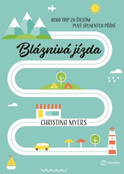 Bláznivá jízda - Road trip za štěstím plný splněných přání - Myers Christina