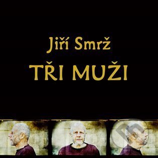 Jiří Smrž: Tři muži - Jiří Smrž