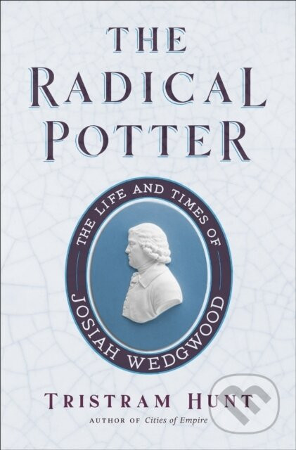 The Radical Potter - Tristram Hunt