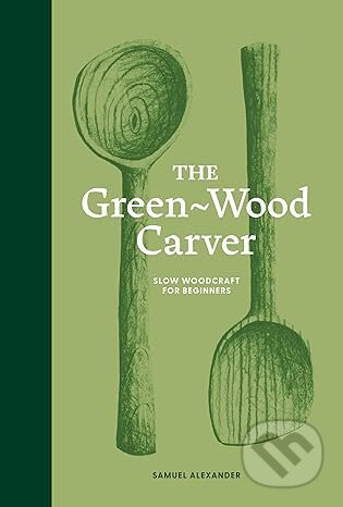 The Green-Wood Carver - Samuel Alexander