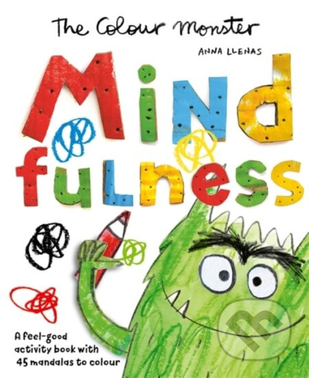 The Colour Monster: Mindfulness - Anna Llenas