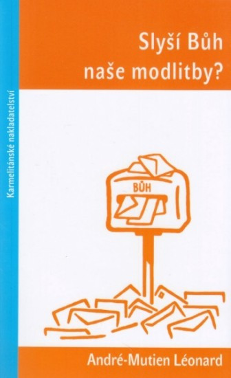 Slyší Bůh naše modlitby? | LÉONARD,  André - Mu