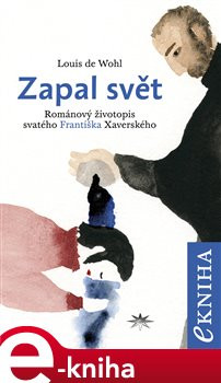 Zapal svět - Louis de Wohl