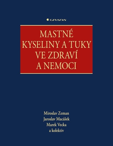 Mastné kyseliny a tuky ve zdraví a nemoci | MACÁŠEK, Jaroslav, VECKA, Marek, ZEMAN, Miroslav