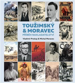 Toužimský & Moravec - příběh nakladatelství - Vladimír Prokop, Michal Moravec