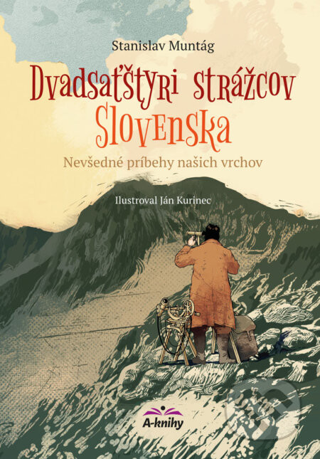 Dvadsaťštyri strážcov Slovenska - Stanislav Muntág, Ján Kurinec (ilustrátor)