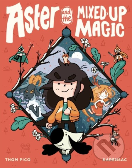 Aster and the Mixed-Up Magic - Karensac, Thom Pico