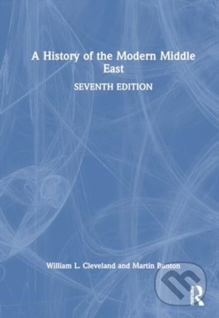 A History of the Modern Middle East - Martin Bunton, William L. Cleveland