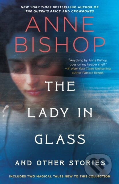 The Lady in Glass and Other Stories - Anne Bishop