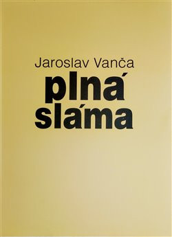 Plná sláma - Jaroslav Vanča