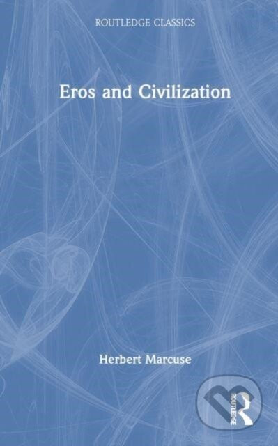 Eros and Civilization - Herbert Marcuse
