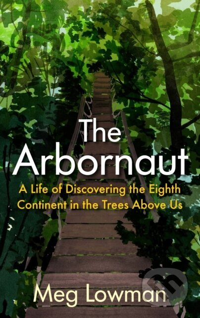 The Arbornaut - Meg Lowman