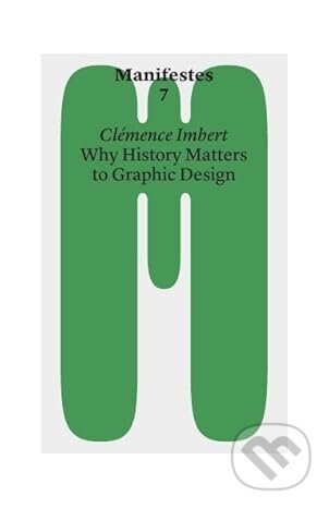 Why History Matters to Graphic Design - Clemence Imbert