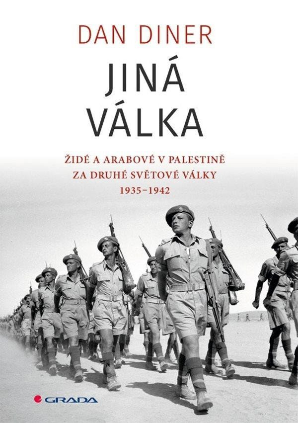 Jiná válka - Židé a Arabové v Palestině za druhé světové války 1935-1945 - Dan Diner