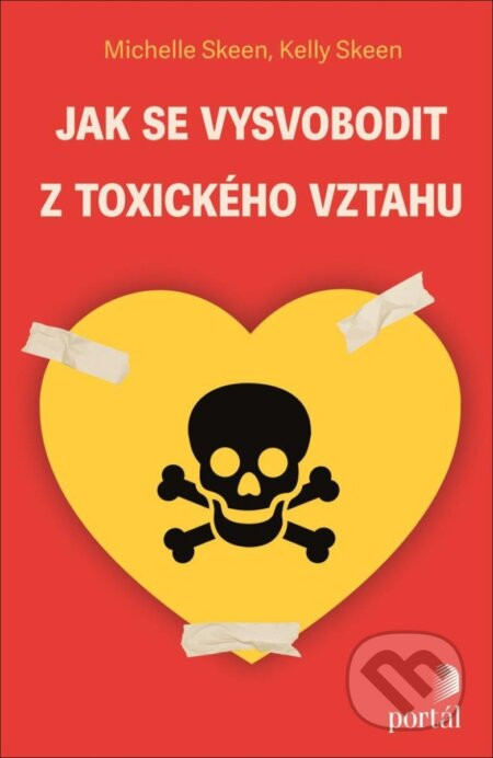 Jak se vysvobodit z toxického vztahu - Michelle Skeen, Kelly Skeen