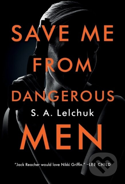 Save Me from Dangerous Men - S. A. Lelchuk