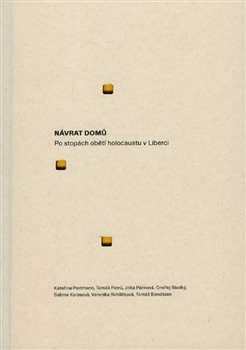 Návrat domů - po stopách obětí holocaustu v Liberci - Kateřina Lozoviuková, Tomáš Petrů