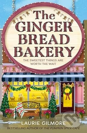 The Gingerbread Bakery - Laurie Gilmore