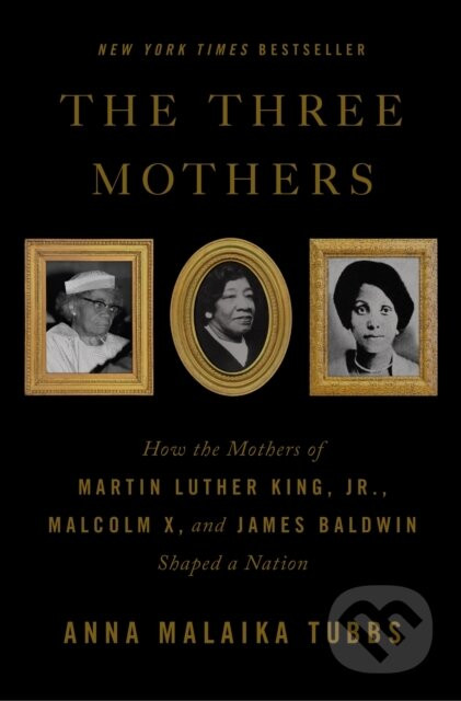 The Three Mothers - Anna Malaika Tubbs