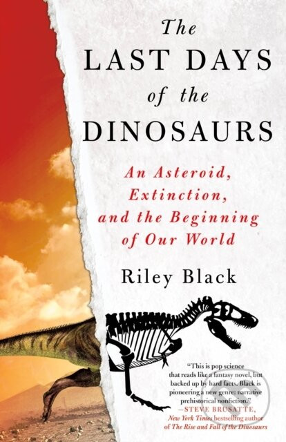 The Last Days of the Dinosaurs - Riley Black