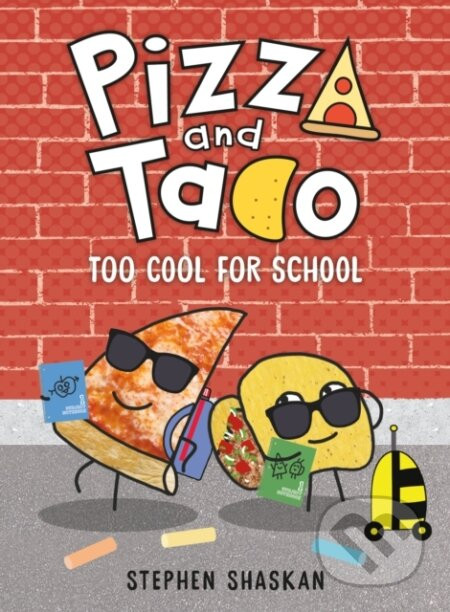 Pizza and Taco: Too Cool for School - Stephen Shaskan