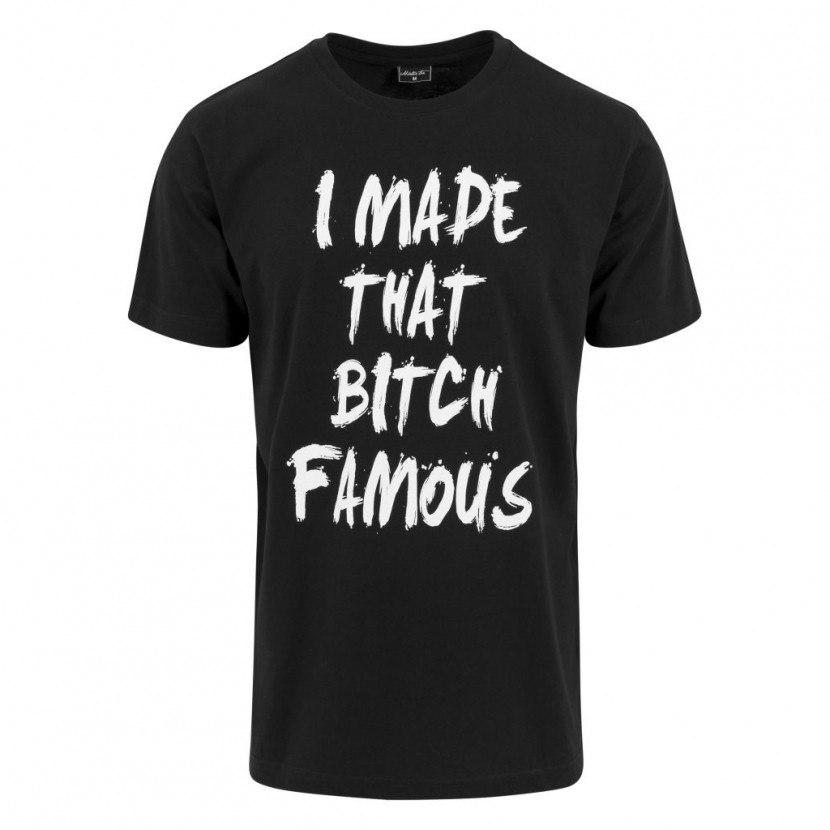 Triko Mister Tee I made that bitch famous - černé, M