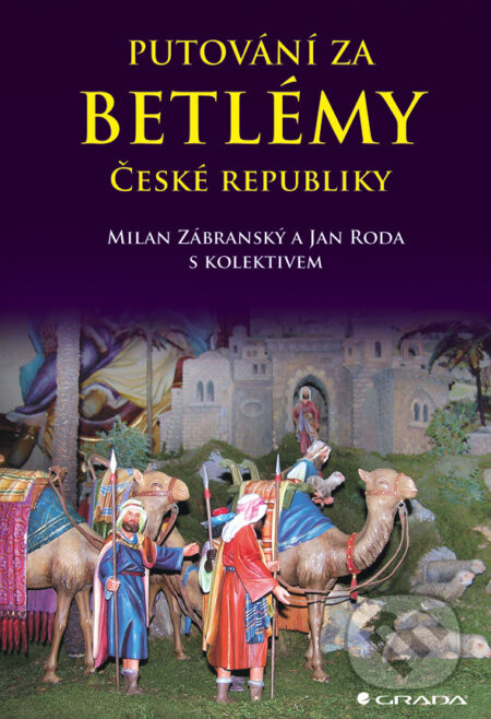 Putování za betlémy České republiky - Milan Zábranský, Jan Roda a kolektív